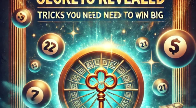 Lottery Secrets Revealed: Tricks You Need to Know to Win Big