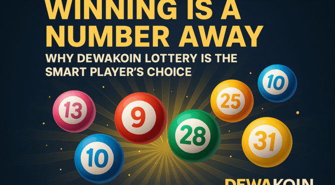 Winning Is a Number Away: Why Dewakoin Lottery Is the Smart Player’s Choice