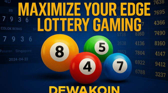 Winning Starts Here: How to Maximize Your Edge in Dewakoin Lottery Gaming