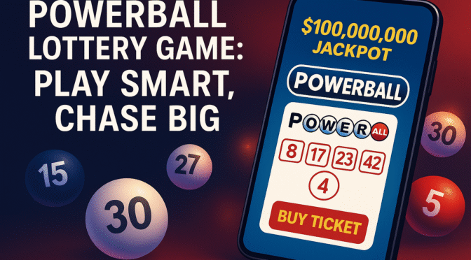 Powerball Lottery Game: Smart Guide to Playing and Chasing Jackpots